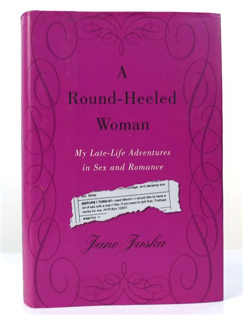 A Round Heeled Woman My Late Life Adventures In Sex And Romance Jane Juska First Edition