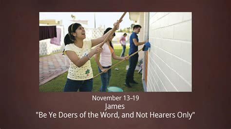 November 1319 James “be Ye Doers Of The Word And Not Hearers Only”