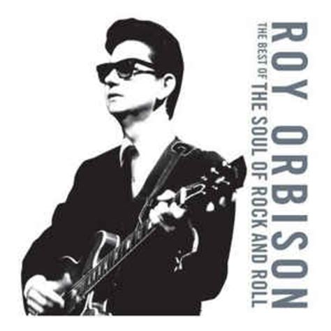 Sou sou nation in action. Las 1001 Canciones: Roy Orbison - The Soul of Rock and ...