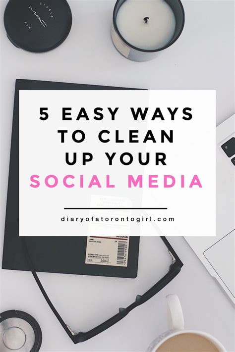 5 Simple Ways To Clean Up Your Social Media Accounts Social Media