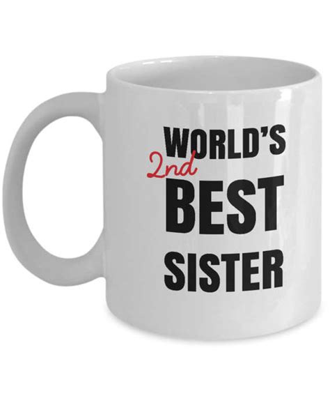 Funny Sister T Mug Ts For Sister Funny Sibling Coffee Cup Second Best Mug For Her