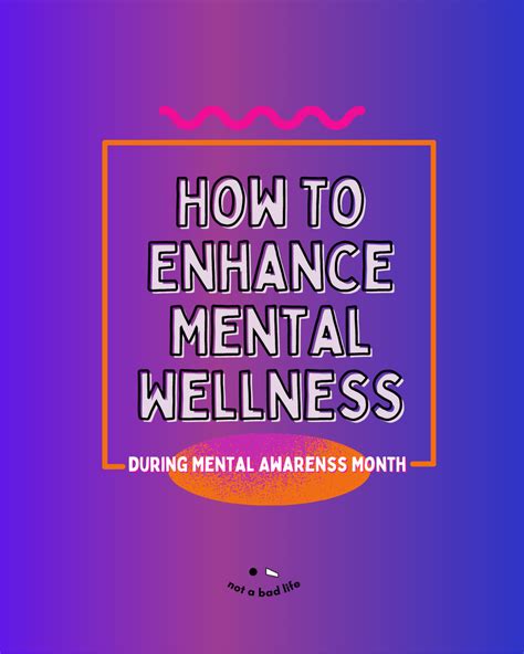 Four Ways To Enhance Mental Wellness Mental Wellness Month Notabadlifee