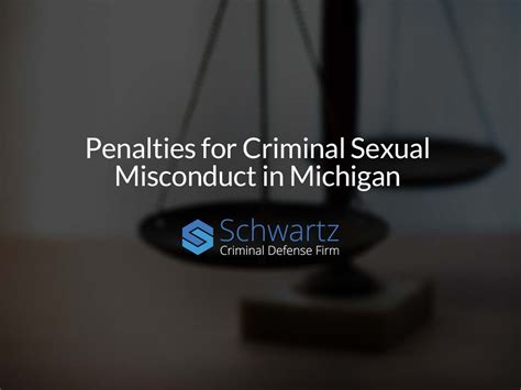 penalties for criminal sexual misconduct in michigan schwartz criminal defense firm