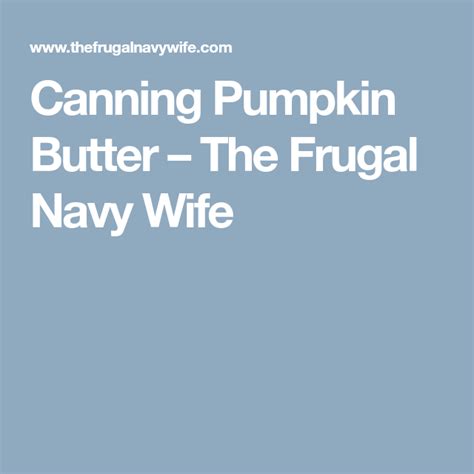 Canning Pumpkin Butter Instructions Recipe The Frugal Navy Wife