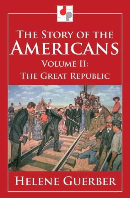The Story Of The Americans Volume Ii The Great Republic By Helene Guerber Ebook Barnes