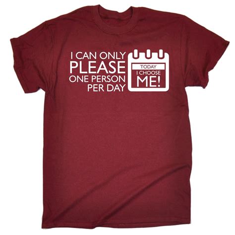 I Can Only Please One Person Per Day T Shirt Grumpy Funny Birthday T