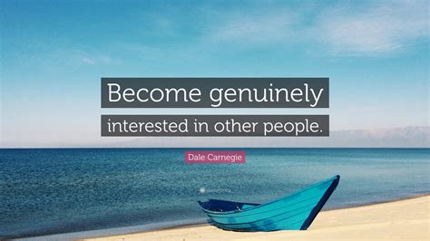 Dale Carnegie Quote Become Genuinely Interested In Other People