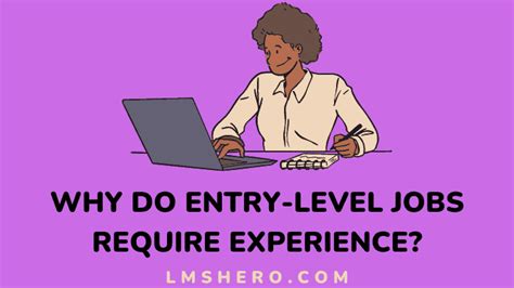 why do entry level jobs require experience types reasons and more lms hero