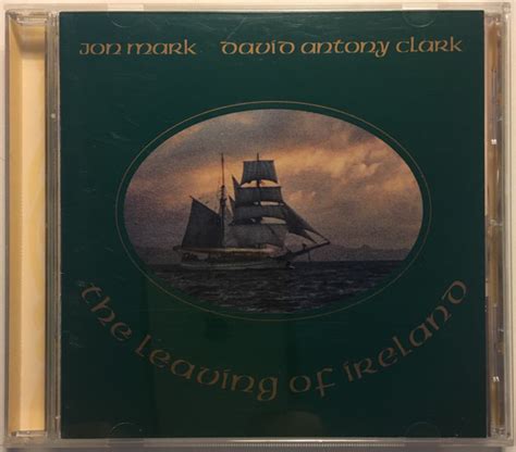 Jon Mark David Antony Clark The Leaving Of Ireland 1999 Cd Discogs