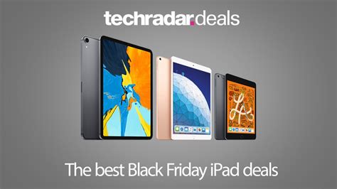 Black Friday Ipad Deals 2019 What To Expect And Where To Get The Best