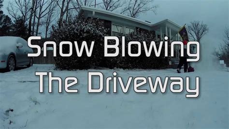 Snow Blowing The Driveway 2014 Youtube