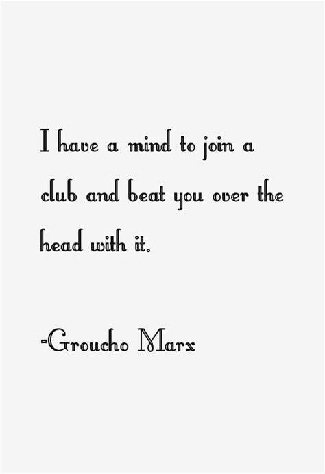 Groucho Marx Quotes Club Member Quotesgram