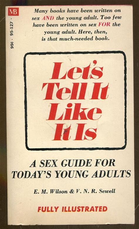 Lets Tell It Like It Is A Sex Guide For Todays Young Adults By Wilson E M And Sewell V N