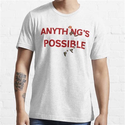 Anythings Possible T Shirt By Ninino Redbubble