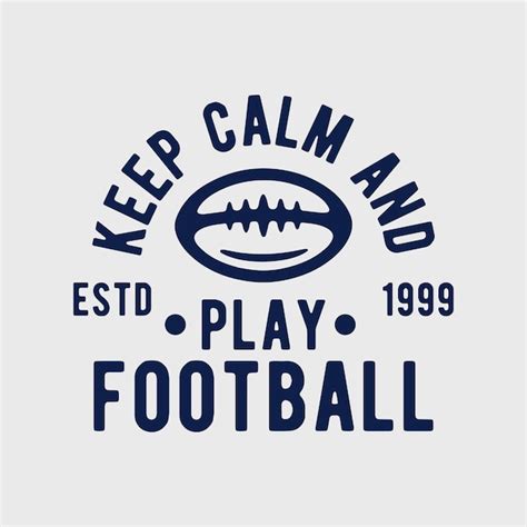 Premium Vector Keep Calm And Play Football Vintage Typography