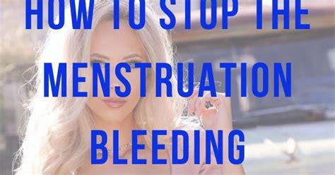 How To Stop The Menstruation Bleeding