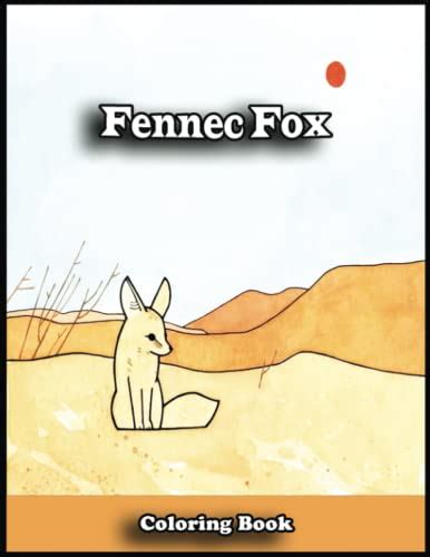 Fennec Fox Coloring Book A Journey Of Self Discovery Through The Art