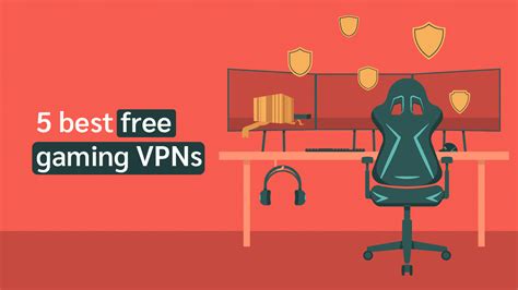 Best Free Gaming Vpns In 2024 For Optimal Gaming Experience