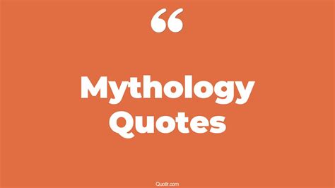 121 Inspirational Mythology Quotes To Inspire You Today