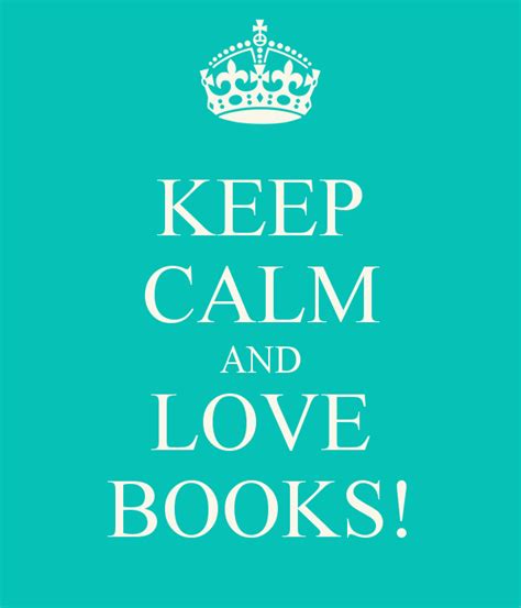 Keep Calm And Love Books Entry60072347via