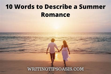 10 Words To Describe A Summer Romance Writing Tips Oasis A Website