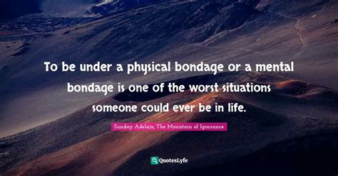 Best Physical Bondage Quotes With Images To Share And Download For Free At Quoteslyfe