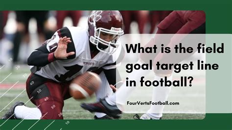 What Is The Field Goal Target Line In Football Four Verts Football