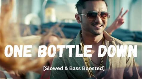 One Bottle Down Yo Yo Honey Singh Slowed Reverb And Bass Boosted Youtube