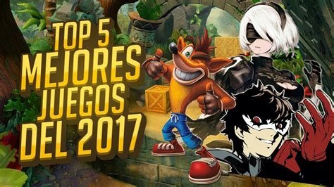 Top 5 Los Mejores Juegos Del 2017 Youtube