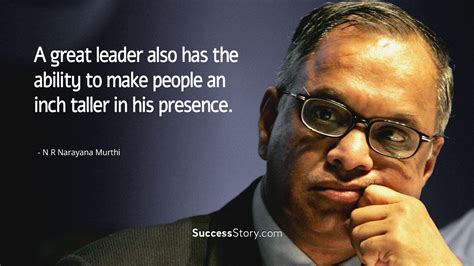 A Great Leader Also Has The Ability To Make People An Inch Taller In