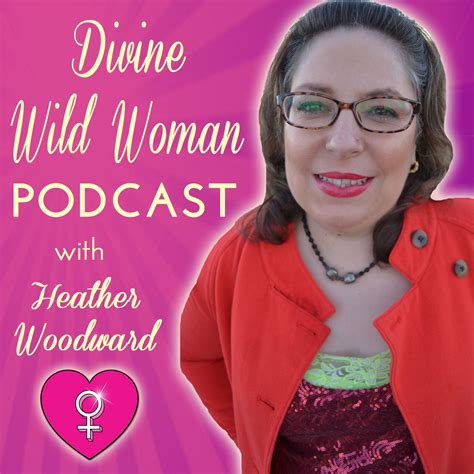Divine Wild Woman Podcast Listen Via Stitcher For Podcasts