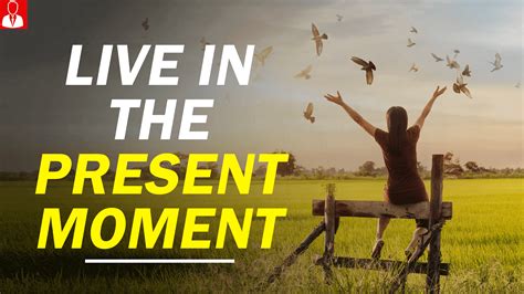 Live in the present moment - Make Me Better