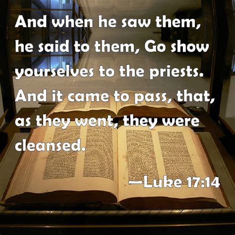 Luke 1714 And When He Saw Them He Said To Them Go Show Yourselves To