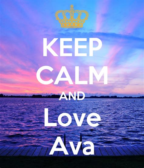 Keep Calm And Love Ava Poster Avamae13 Keep Calm O Matic