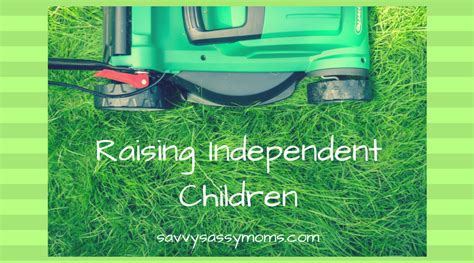 How To Raise Independent Children Savvy Sassy Moms