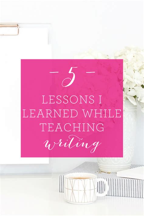 5 Lessons I Learned While Teaching Writing Maggie Marton