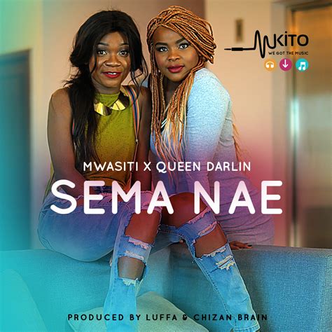 New Audio Mwasiti And Queen Darlin Sema Nae Downloadlisten Dj Mwanga