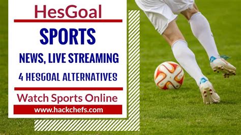 Hesgoal Sports News And Live Streaming For Free Provides