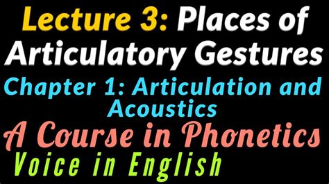 chapter 1 articulation and acoustics lecture 3 places of articulatory gestures a course in