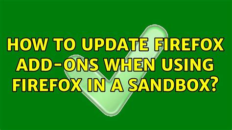 how to update firefox add ons when using firefox in a sandbox youtube