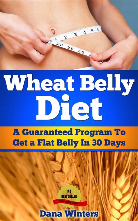 Wheat Belly Diet A Guaranteed Program To Get A Flat Belly In 30 Days
