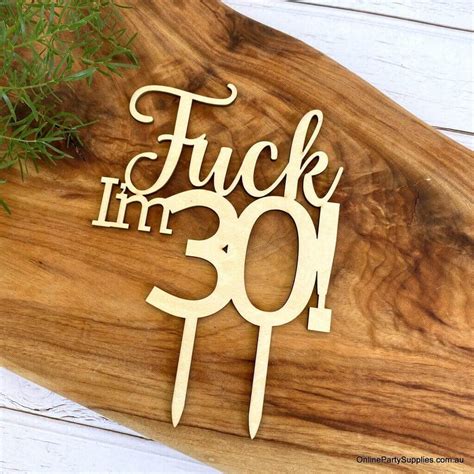 Funny Wooden Fuck Im 30 Birthday Cake Topper Online Party Supplies