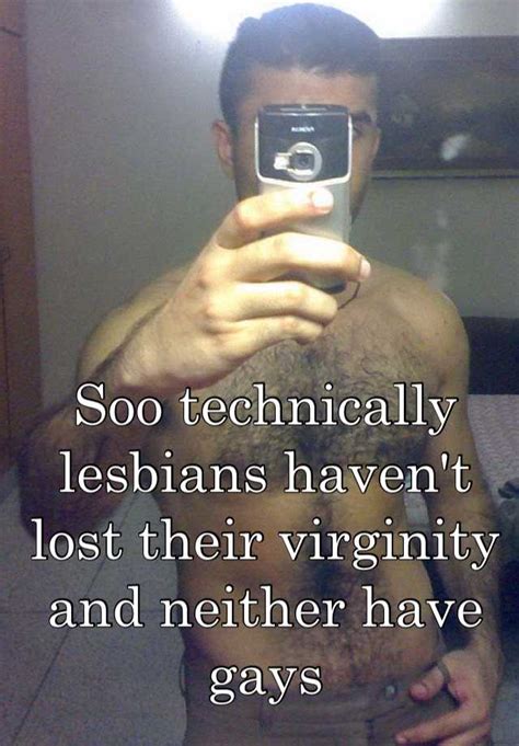 soo technically lesbians haven t lost their virginity and neither have gays