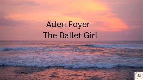 aden foyer the ballet girl lyrics youtube