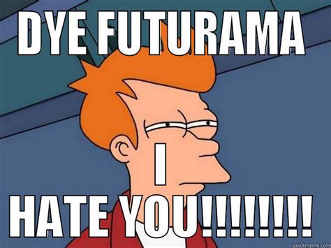 Fry Is Futurama Quickmeme