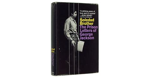 Soledad Brother The Prison Letters Of George Jackson By George L Jackson