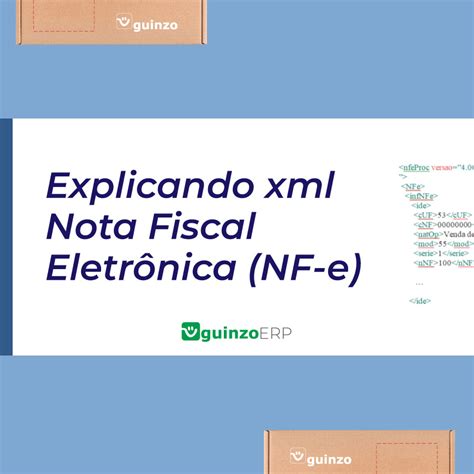 Explicando o arquivo xml da Nota Fiscal Eletrônica NF e Guinzo Soluções
