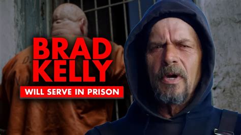 Bering Sea Gold Brad Kelly Will Serve Time In Prison Youtube