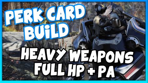 Heavy Weapons Perk Card Build Guide Power Armor Full Health