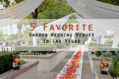 5 Favorites Garden Wedding Venues In Las Vegas Little Vegas Wedding